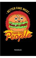Better fake meat than fake people. Notebook