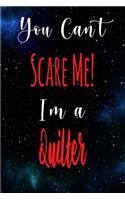 You Can't Scare Me! I'm A Quilter