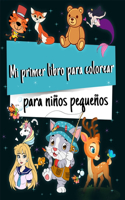 Mi Primer Libro Para Colorear: Increíble libro para colorear para niños pequeños y niños de 2, 3, 4 y 5 años, mi primer gran libro para colorear, animales para niños pequeños.