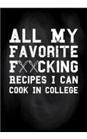 All My Favorite F**cking Recipes I Can Cook in College: Gag Gift Swear Word Cook Book, Blank Recipe Journal