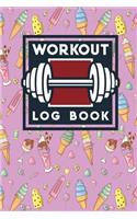 Workout Log Book: Bodybuilding Workout Log Book, Simple Workout Tracker, Fitness Notebook, Workout Log Spreadsheet, Cute Ice Cream & Lollipop Cover(32 Workout Log Books)