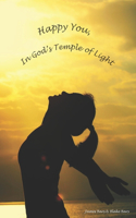 Happy You, In God's Temple of Light