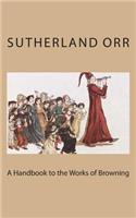 A Handbook to the Works of Browning