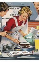 Make It & Bake It: 6 x 9 Diary 100 Pages Lined Planner for Keeping Baking Recipes, Notes, Favorite Menus, Meals and Writing Ideas for Women, Girls and Teens