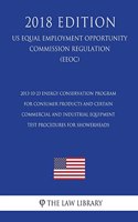 2013-10-23 Energy Conservation Program for Consumer Products and Certain Commercial and Industrial Equipment - Test Procedures for Showerheads (US Energy Efficiency and Renewable Energy Office Regulation) (EERE) (2018 Edition)