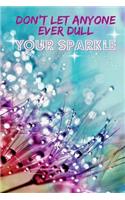 Don't Let Anyone Ever Dull Your Sparkle Journal