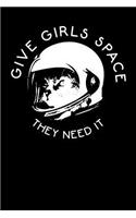 Give Girls Space They Need It: Space Cat Astronaut Journal Notebook