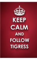 Keep Calm And Follow Tigress: Tigress Diary Journal Notebook