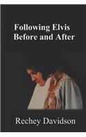 Following Elvis Before and After