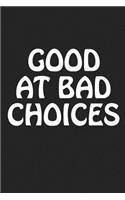 Good at Bad Choices