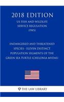Endangered and Threatened Species - Eleven Distinct Population Segments of the Green Sea Turtle (Chelonia mydas) (US Fish and Wildlife Service Regulation) (FWS) (2018 Edition)