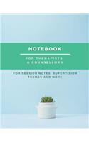 Notebook For Therapists & Counsellors: For session notes, supervision themes and more