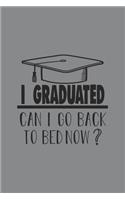 I Graduated Can I Go Back to Bed Now?: Blank Lined Notebook