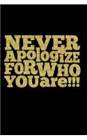 Never Apologize for Who You Are: Funny Motivational Inspiration Encouragement Journal: Makes a Perfect Inspirational Gift for Men or Women. It's 6x9 with 100 Pages, a Convenient Siz