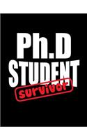 Ph.D Student Survivor: Notebook College Ruled Line Paper 8.5x11 Composition Note Book 70 Sheets (140 Pages) Funny PhD Graduate Gift