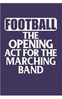 Football the Opening Act for the Marching Band