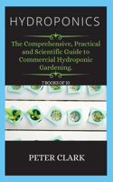 Hydroponics: The Comprehensive, Practical and Scientific Guide to Commercial Hydroponic Gardening.