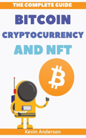 The Complete Guide to Bitcoin, Cryptocurrency and NFT - 2 Books in 1