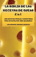 LA BIBLIA DE LAS RECETAS DE QUESO 2 in 1 +100 RECETAS FÁCILES Y DIVERTIDAS PARA UN ESTILO DE VIDA SALUDABLE