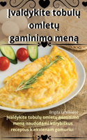 Įvaldykite tobulų omletų gaminimo meną