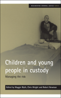 Children and Young People in Custody: Managing the Risk