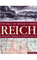 The Fall of Hitler's Third Reich: Germany's Defeat in Europe 1943-45