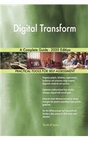 Digital Transform A Complete Guide - 2020 Edition