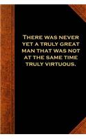Ben Franklin Quote Journal Truly Great Man Virtuous Vintage Style: (Notebook, Diary, Blank Book)(Famous Quotes Journals Notebooks Diaries)