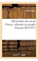 Déclaration Du Roi de France, Adressée Au Peuple Français: Manifeste de Ferdinand VII, Roi d'Espagne, Publié À l'Occasion de la Guerre Contre Buonaparte