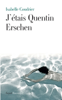 J'étais Quentin Erschen: (Litterature Francaise)