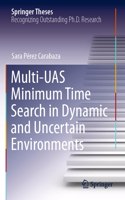 Multi-Uas Minimum Time Search in Dynamic and Uncertain Environments