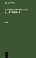 Gotthold Ephraim Lessing: Lustspiele. Teil 1
