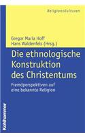 Die Ethnologische Konstruktion Des Christentums