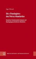 Die 'Theologien' Des Petrus Abaelardus: Genetisch-Kontextuelle Analyse Und Theologiegeschichtliche Relekture