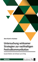 Untersuchung wirksamer Strategien zur nachhaltigen Festivalkommunikation: Soziale Medien als Schlüssel zum Erfolg