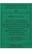 Geschichte Des Instituts Fuer Pathologie Der Bergbau-Berufsgenossenschaft an Den Berufsgenossenschaftlichen Krankenanstalten «Bergmannsheil Bochum»- Universitaetsklinik - 1. Okt. 1919 - 31. Dez. 1985