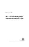 Das Gewaltschutzgesetz Aus Zivilrechtlicher Sicht: (5 Familienrechtliche Untersuchungen)
