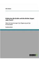 Katharina die Große und die Kirche: Segen oder Fluch?: Über die Auswirkungen ihrer Regierung auf das Kirchenwesen