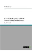 Der ethische Skeptizismus John l. Mackies und das Recht auf Leben