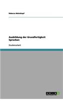 Ausbildung der Grundfertigkeit Sprechen