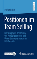 Positionen im Team Selling: Eine integrative Betrachtung von Verkaufspositionen und Unterstützungsressourcen im B2B-Vertrieb
