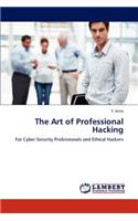 The Art of Professional Hacking