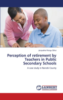 Perception of retirement by Teachers in Public Secondary Schools: (English)