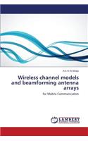 Wireless channel models and beamforming antenna arrays