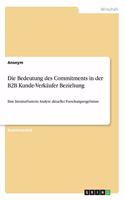 Die Bedeutung des Commitments in der B2B Kunde-Verkäufer Beziehung: Eine literaturbasierte Analyse aktueller Forschungsergebnisse