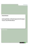 Leitungskräfte in Kindertageseinrichtungen. Vision und Wirklichkeit