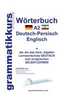 Wörterbuch Deutsch - Persisch - Farsi - Englisch A2: Lernwortschatz A1 Deutsch - Persisch - Farsi zum erfolgreichen Selbstlernen für TeilnehmerInnen aus Iran(German)
