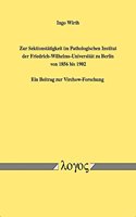 Zur Sektionstatigkeit Im Pathologischen Institut Der Friedrich-Wilhelms-Universitat Zu Berlin Von 1856 Bis 1902. Ein Beitrag Zur Virchow-Forschung