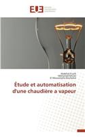 Étude Et Automatisation d'Une Chaudière a Vapeur