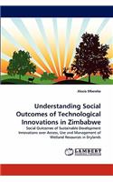 Understanding Social Outcomes of Technological Innovations in Zimbabwe: (English)